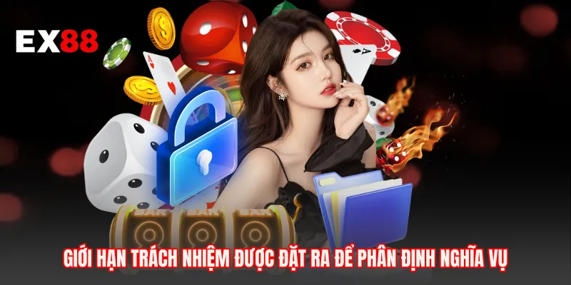 Giới hạn trách nhiệm được đặt ra để phân định nghĩa vụ