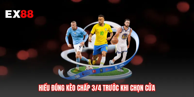 Hiểu đúng kèo chấp 3/4 trước khi chọn cửa