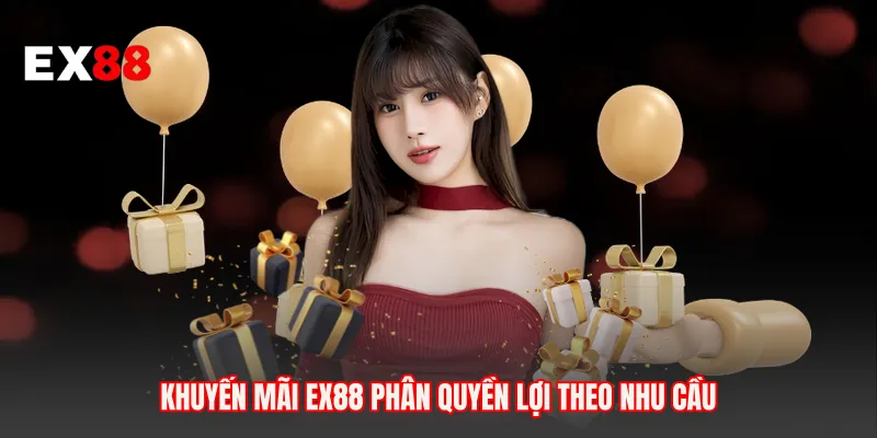 Khuyến mãi EX88 phân quyền lợi theo nhu cầu 