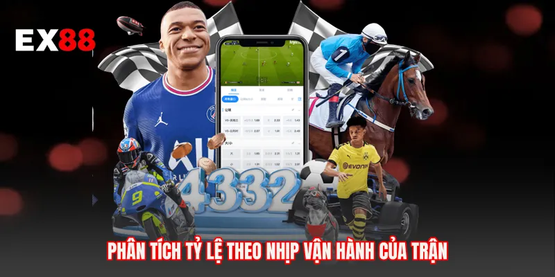 Phân tích tỷ lệ theo nhịp vận hành của trận