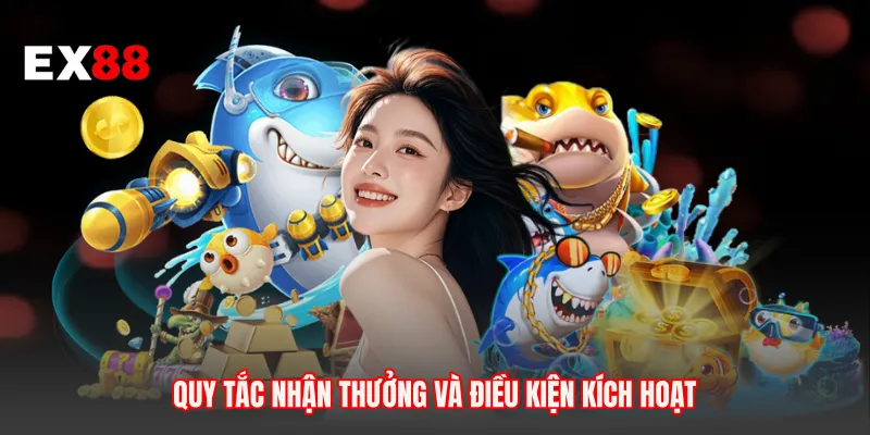 Quy tắc nhận thưởng và điều kiện kích hoạt