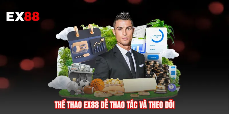 Thể thao EX88 dễ thao tác và theo dõi